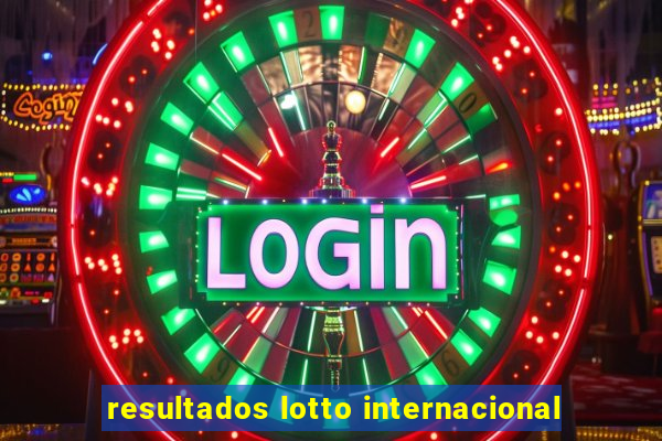 resultados lotto internacional